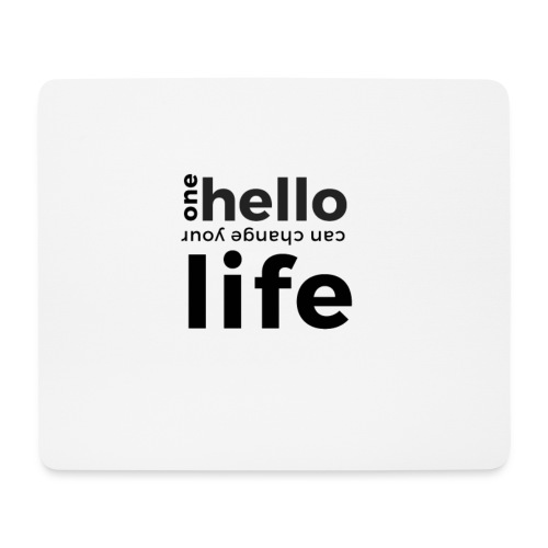one hello can change your life - Mousepad (Querformat)