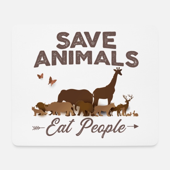 Funny saying Protect animals, people eat' Mouse Pad | Spreadshirt