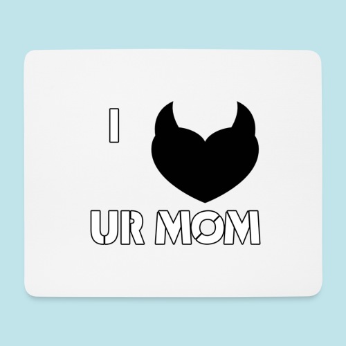 I LOVE YOUR MOM - Alfombrilla de ratón (horizontal)