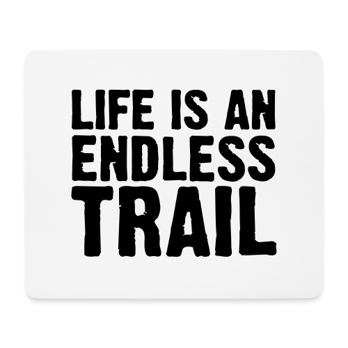 Life is an endless trail - Mousepad (Querformat)