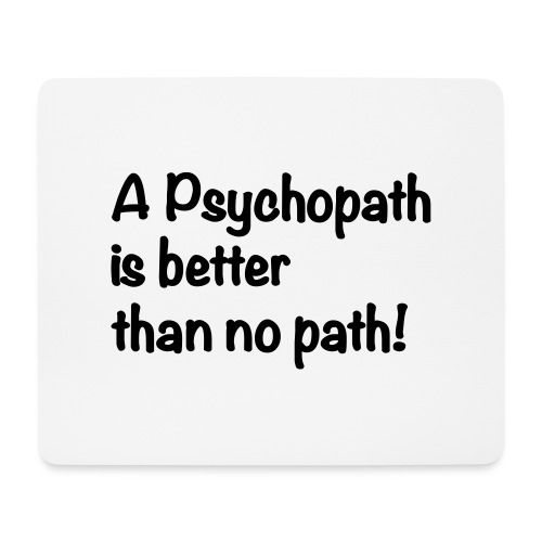 A Psychopath is better - Mouse Pad (horizontal)