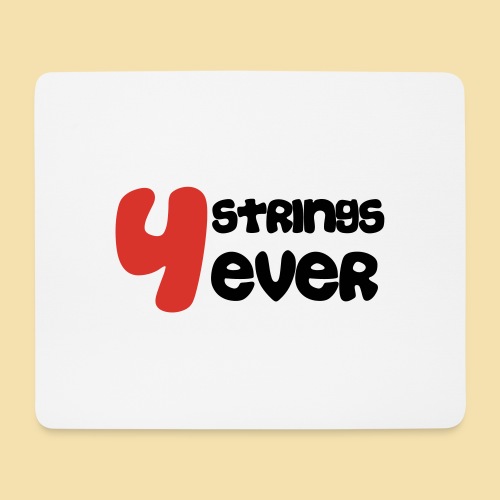 4 Strings 4 ever - Mousepad (Querformat)
