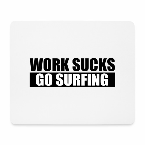 work_sucks_go_surf - Alfombrilla de ratón (horizontal)