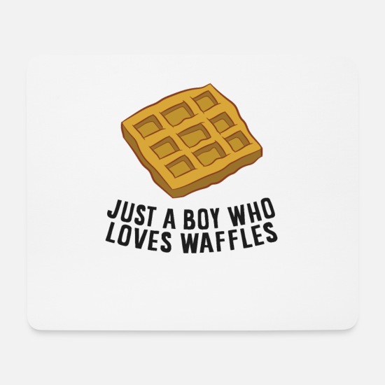 Just a Boy Who Loves Waffles' Mouse Pad | Spreadshirt