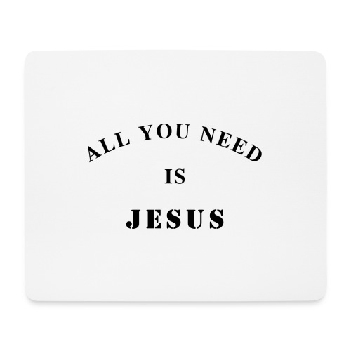 All you need is Jesus - Mousepad (Querformat)