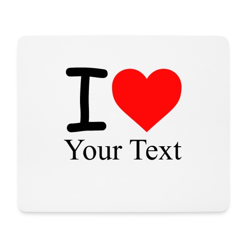 I Love i love Your Text - Mousepad (Querformat)