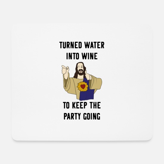 Jesus memes party alcohol wine funny christian' Mouse Pad | Spreadshirt