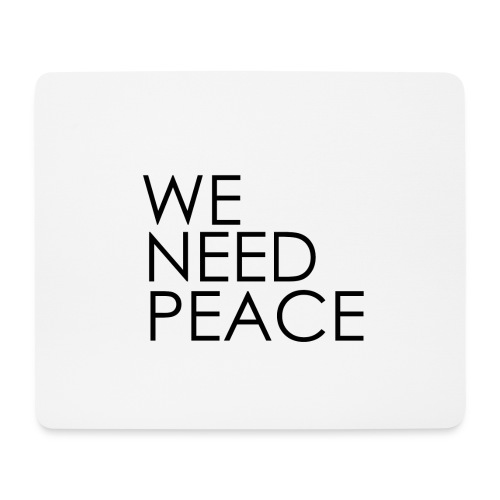WE NEED PEACE - Tapis de souris (format paysage)