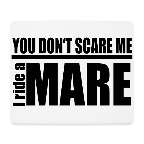 You don't scare me! I ride a mare - Mousepad (Querformat)