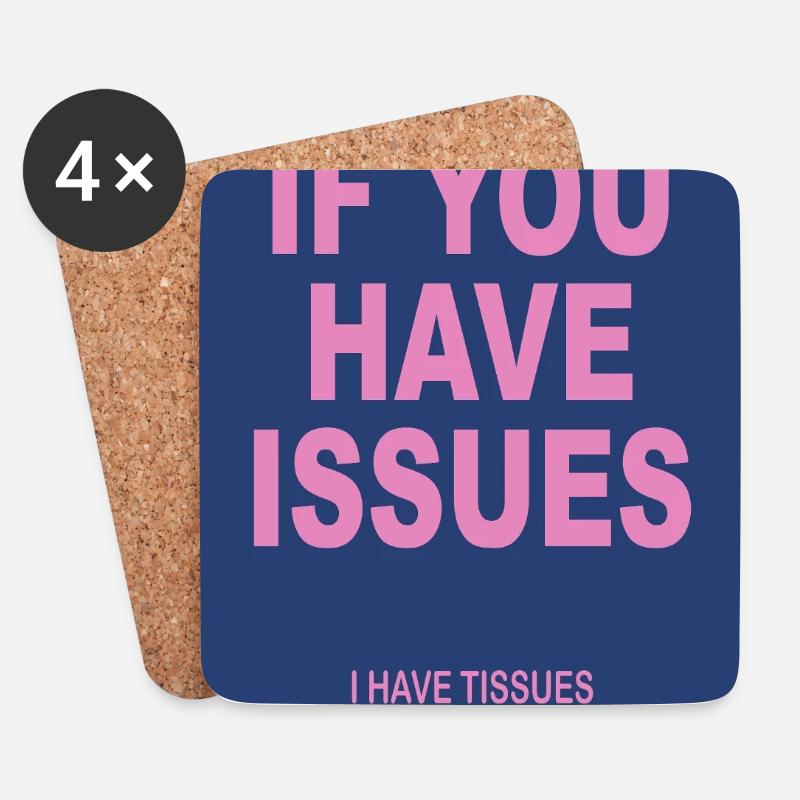 If You Have Issues – Typografie Humor Poster - Untersetzer (4er-Set) - Weiß