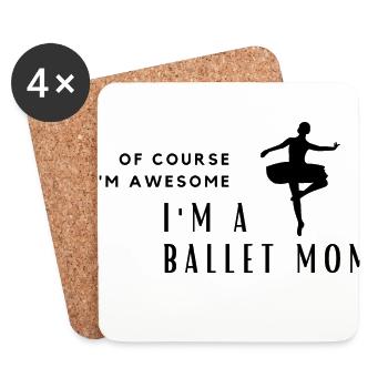 Of Course I'm Awesome, I'm A Ballet Mom - Coasters (set of 4) - white - Front