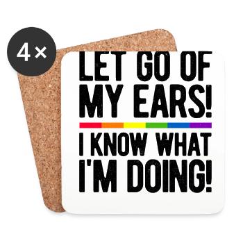Let Go Of My Ears I Know What I'm Doing Gay Bisexu - Untersetzer (4er-Set) - Weiß - Vorne