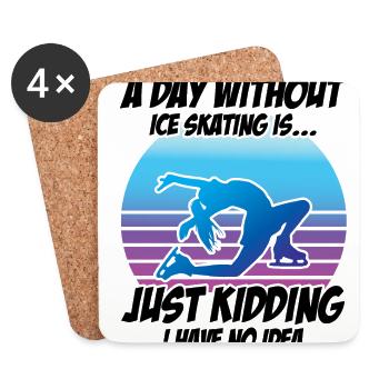 A Day Without Ice Skating Is Just Kidding I Have N - Untersetzer (4er-Set) - Weiß - Vorne