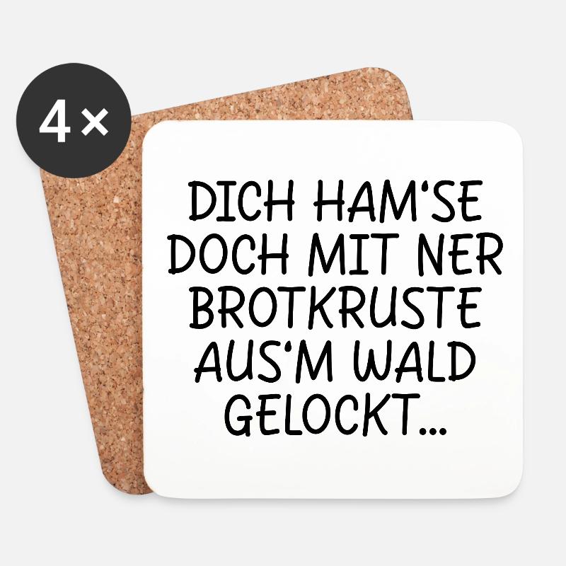DICH HAMSE MIT NER BROTKRUSTE AUSM WALD GELOCKT - Untersetzer (4er-Set) - Weiß