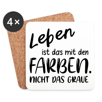 LEBEN IST DAS MIT DEN FARBEN NICHT DAS GRAUE - Untersetzer (4er-Set) - Weiß - Vorne
