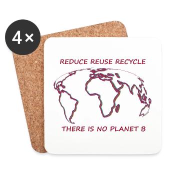 There is no Planet B. reduce - reuce- recycle - Untersetzer (4er-Set) - Weiß - Vorne