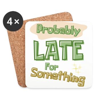 Funny Quote Probably Late For Something - Coasters (set of 4) - white - Front