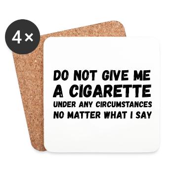 Do not give me a cigarette under any circumstances - Coasters (set of 4) - white - Front