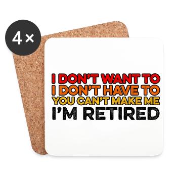 I Don't Want To I Don't Have To You Can't Make Me - Untersetzer (4er-Set) - Weiß - Vorne