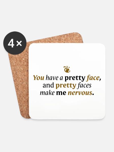 You have a pretty face - Coasters (set of 4) - white