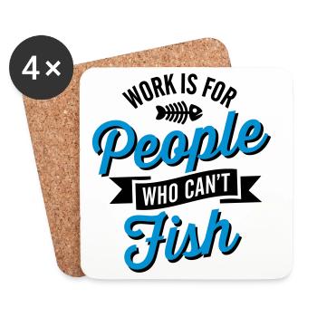 Work is for people who can't fish - Coasters (set of 4) - white - Front