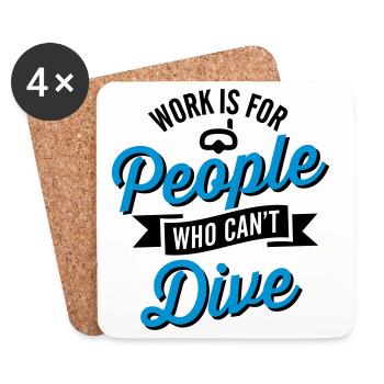 Work is for people who can't dive - Coasters (set of 4) - white - Front