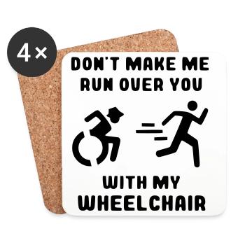 See if I'm driving over you with my wheelchair* - Coasters (set of 4) - white - Front