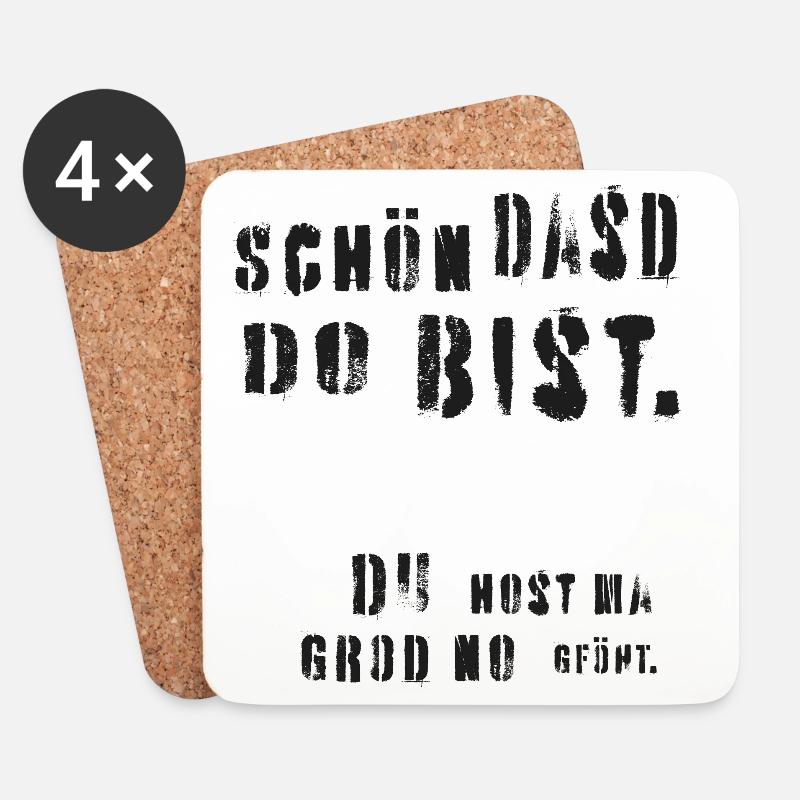Schön dasd do bist! Host ma grod no gföht! Dialekt - Untersetzer (4er-Set) - Weiß