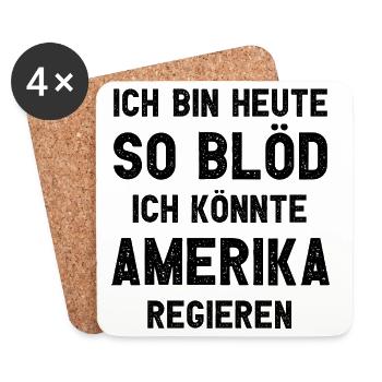 Ich bin heute so blöd ich könnte Amerika regieren - Untersetzer (4er-Set) - Weiß - Vorne