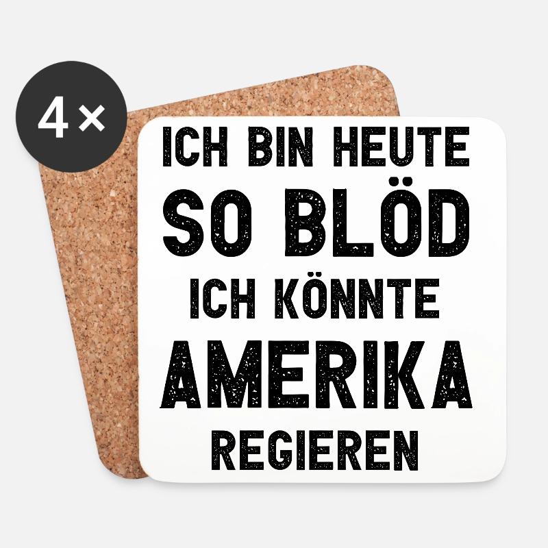 Ich bin heute so blöd ich könnte Amerika regieren - Untersetzer (4er-Set) - Weiß