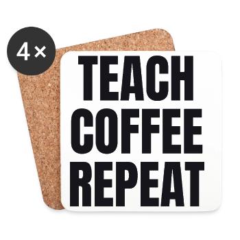 Teach Coffee Repeat - Teacher Gift - Coasters (set of 4) - white - Front