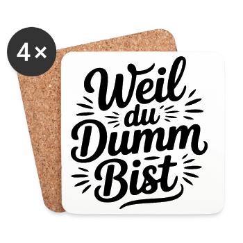 Weil du dumm bist Sprüche Mann Frau Büro Doof Blöd - Untersetzer (4er-Set) - Weiß - Vorne