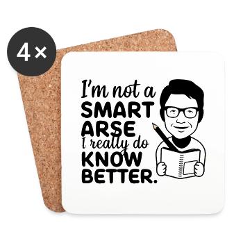 I'm not a smartass, I really know better - Coasters (set of 4) - white - Front