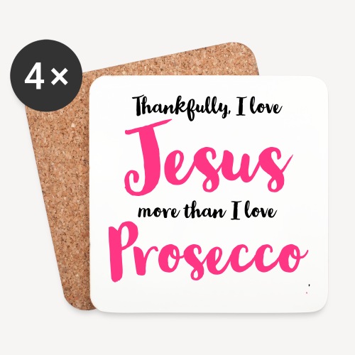 THANKFULLY I LOVE JESUS MORE THAN I LOVE PROSECCO - Glasbrikker (sæt med 4 stk.)
