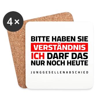 JGA - Bitte um Verständnis, ich darf das nur heute - Untersetzer (4er-Set) - Weiß - Vorne