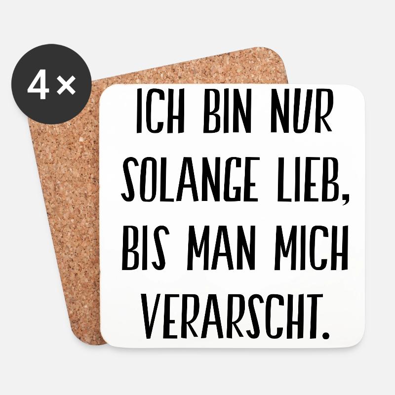 Ich Bin Nur Solange Lieb Bis Man Mich Verarscht - Untersetzer (4er-Set) - Weiß