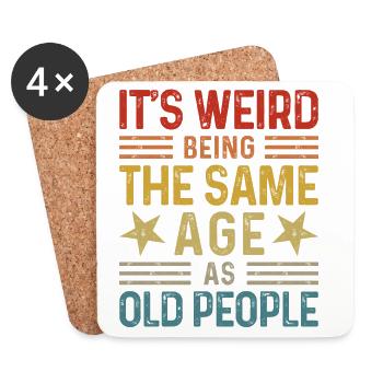 Its Weird Being The Same Age As Old People - Coasters (set of 4) - white - Front
