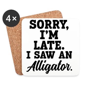 Sorry, ich bin zu spät – Ich habe einen Alligator  - Untersetzer (4er-Set) - Weiß - Vorne