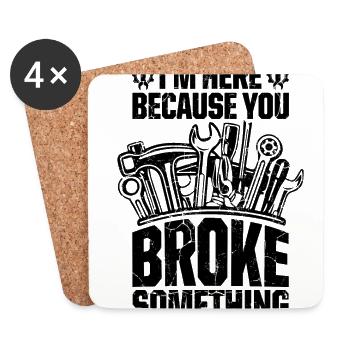 I'm Here Because You Broke Something Car Mechanic - Coasters (set of 4) - white - Front