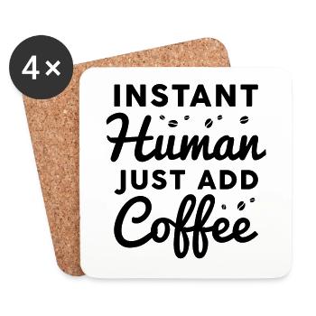 Instant Human Just Add Coffee - Untersetzer (4er-Set) - Weiß - Vorne