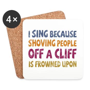 I sing shoving people off a cliff frowned upon - Coasters (set of 4) - white - Front