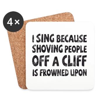 I sing shoving people off a cliff frowned upon - Coasters (set of 4) - white - Front