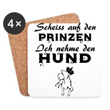 SCHEISS AUF DEN PRINZEN ICH NEHME DEN HUND - Untersetzer (4er-Set) - Weiß - Vorne