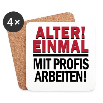 ALTER!! EINMAL MIT PROFIS ARBEITEN SHIRT - Untersetzer (4er-Set) - Weiß - Vorne