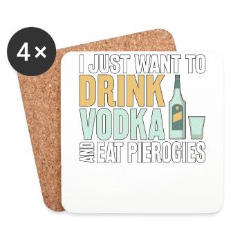 I just want to drink vodka and eat pierogies - Coasters (set of 4) - white - Front