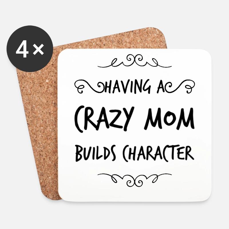 Having a Crazy Mom builds Character - Untersetzer (4er-Set) - Weiß