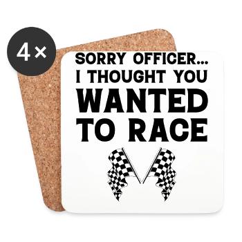 Sorry Officer I thought you wanted to race - Coasters (set of 4) - white - Front