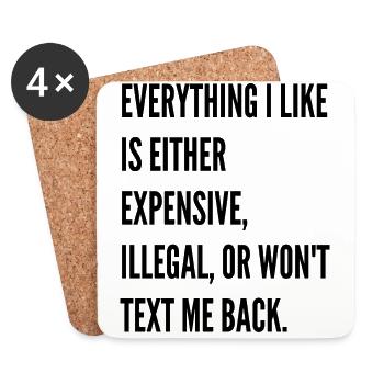 Everything I like is either expensive illegal - Untersetzer (4er-Set) - Weiß - Vorne