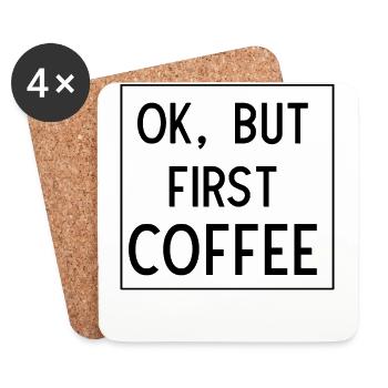 Ok but first Coffee - Untersetzer (4er-Set) - Weiß - Vorne