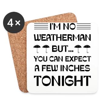 I'm no Weatherman but you can expect a few Inches - Untersetzer (4er-Set) - Weiß - Vorne